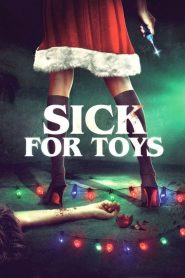Sick for Toys (2018) Full Movie Download Gdrive