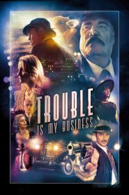 Trouble Is My Business (2018) Full Movie Download Gdrive