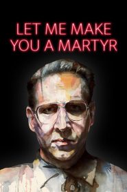 Let Me Make You a Martyr (2016) Full Movie Download Gdrive
