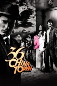36 China Town (2006) Full Movie Download Gdrive Link