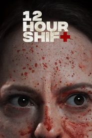 12 Hour Shift (2020) Full Movie Download Gdrive Link