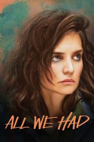 All We Had (2016) Full Movie Download Gdrive