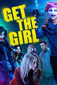 Get the Girl (2017) Full Movie Download Gdrive