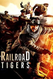 Railroad Tigers (2016) Full Movie Download Gdrive Link
