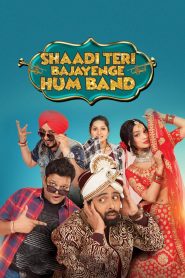 Shaadi Teri Bajayenge Hum Band (2018) Hindi Full Movie Download Gdrive Link