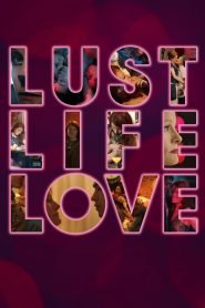 Lust Life Love 18+ (2021) Full Movie Download | Gdrive Link