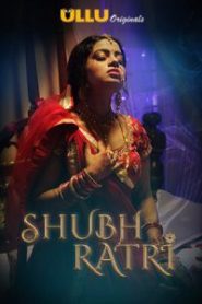[18+] Shubhratri (2019) S01 Hindi Ullu Originals WEB Series WEB-DL Download & Watch Online