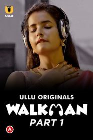  Walkman 2022 Hindi Season 01 ( Part 01 ) [ Episodes 01-03 Added] ULLU Series 720p HDRip Download
