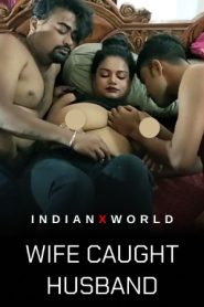 Wife Caught Husband 2022 Hindi IndianXworldShort Films 720p HDRip Download