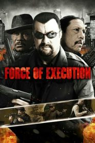 Force of Execution (2013)  1080p 720p 480p google drive Full movie Download