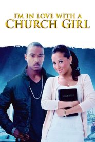 I’m in Love with a Church Girl (2013)  1080p 720p 480p google drive Full movie Download