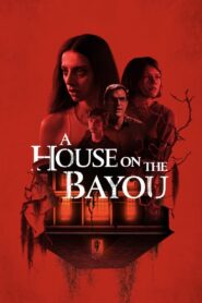 A House on the Bayou (2021)  1080p 720p 480p google drive Full movie Download and watch Online