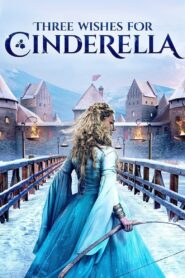 Three Wishes for Cinderella (2021)  1080p 720p 480p google drive Full movie Download and watch Online