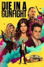 Die in a Gunfight (2021)  1080p 720p 480p google drive Full movie Download and watch Online