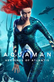 Aquaman: Heroines of Atlantis (2019)  Full Movie Download | Direct Download