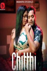 Chitthi 2024 Hindi Season 01 [ Episodes 07-09 Added] Bigshots WEB Series 720p HDRip D