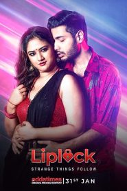 Liplock (2020) S01 Bengali AT WEB-DL – 480P | 720P | 1080P – x264 – 350MB | 850MB | 1.5GB – Download & Watch Online [18+]